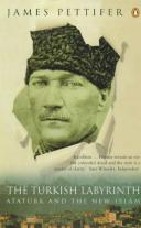 The Turkish Labyrinth - Ataturk and New Islam